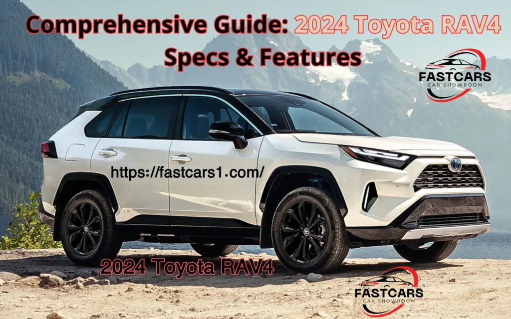 Comprehensive Guide: 2024 Toyota RAV4 Specs & Features